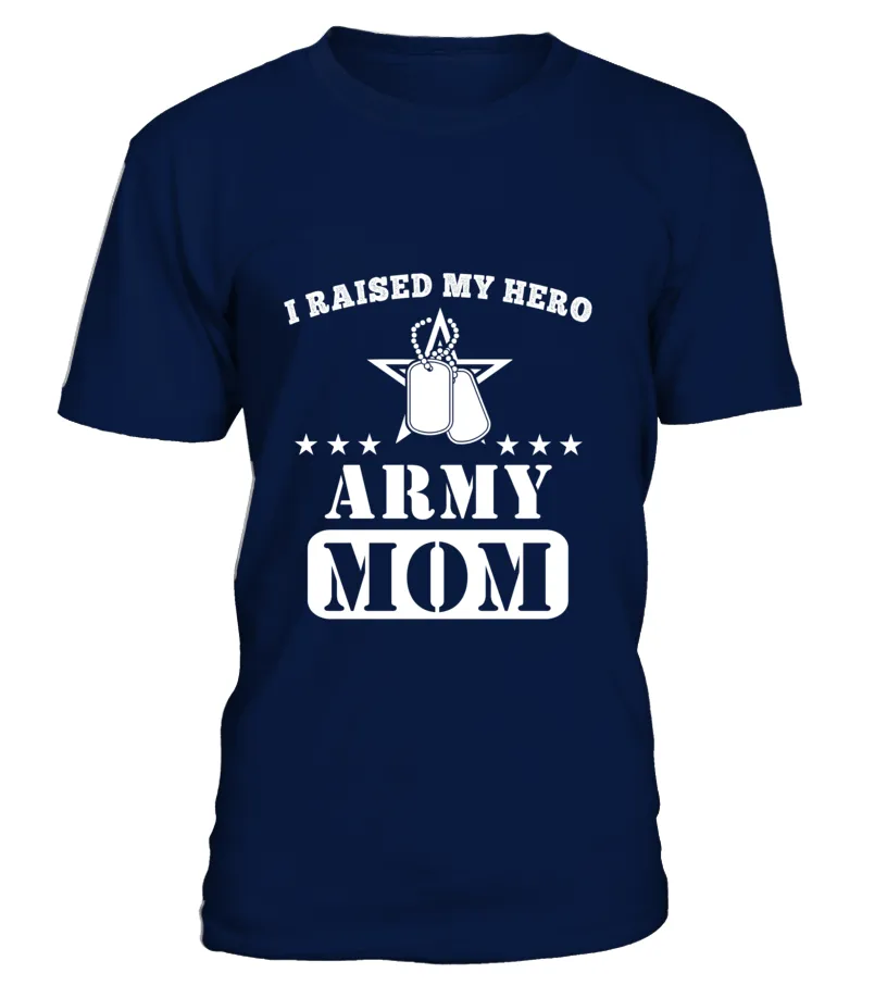 Army Mom Raised My Hero T-shirts