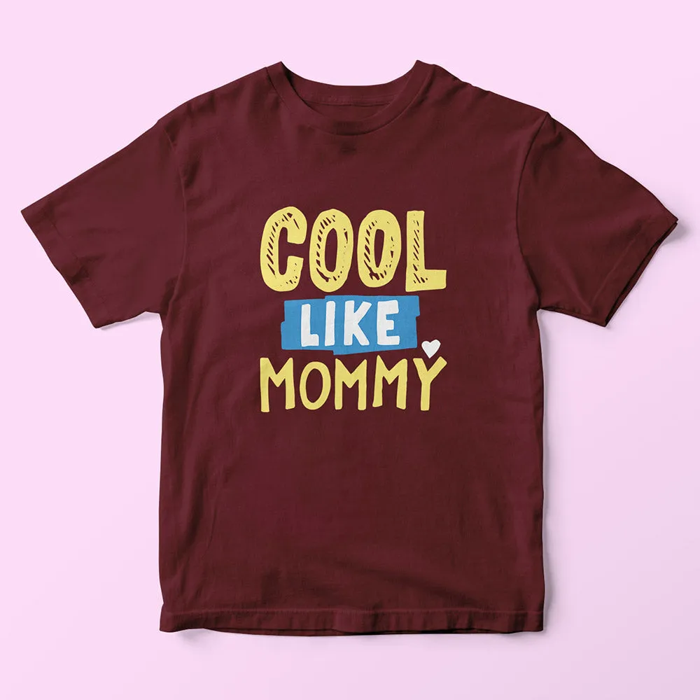 Cool Like Mommy Kids T-Shirt