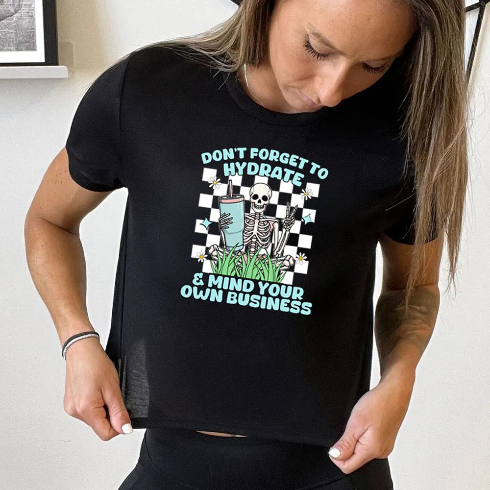 Don't Forget To Hydrate & Mind Your Own Business Cropped Tee