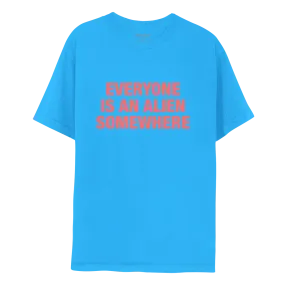 Everyone Is An Alien Somewhere - Blue Tee