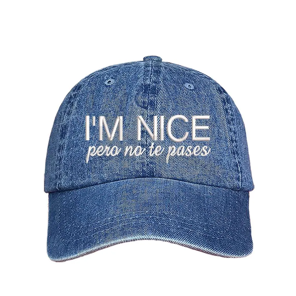 I'm Nice Pero No Te Pases Baseball Hat