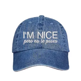 I'm Nice Pero No Te Pases Baseball Hat