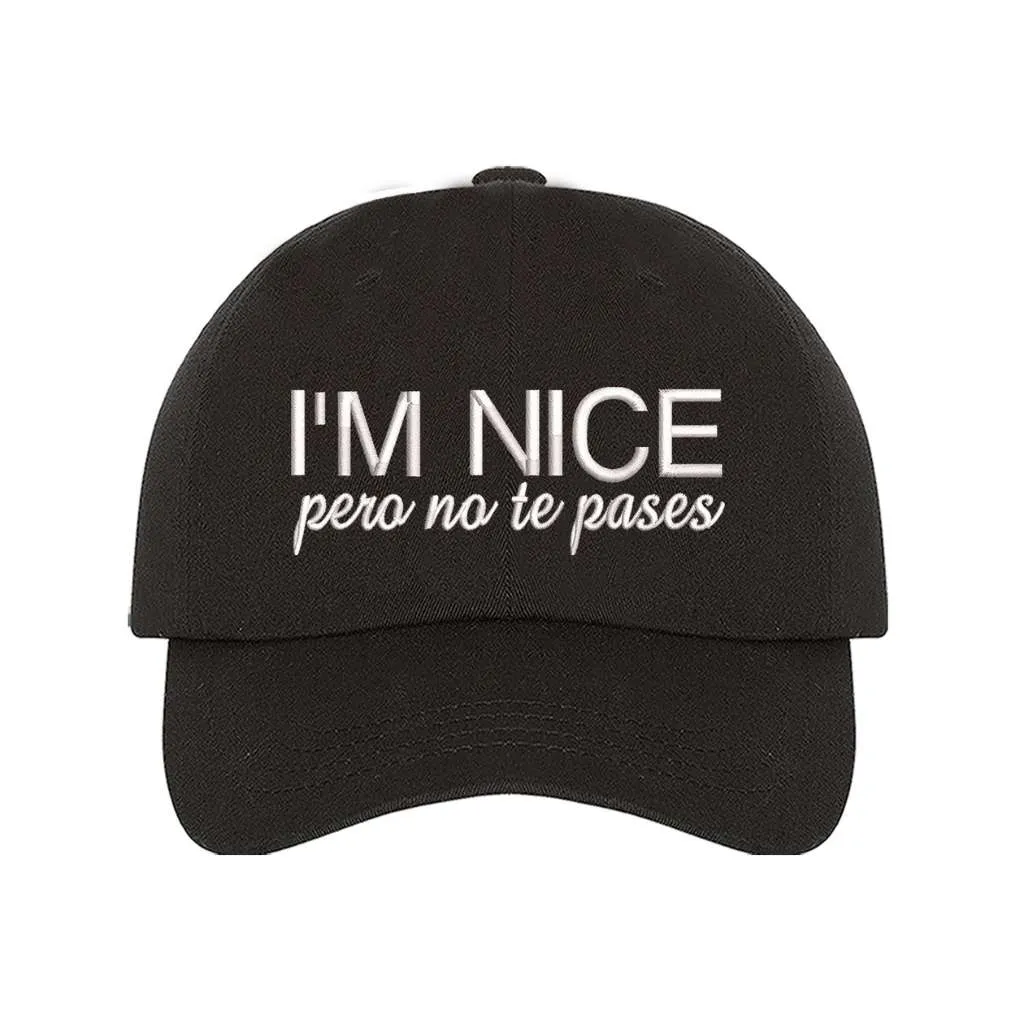 I'm Nice Pero No Te Pases Baseball Hat